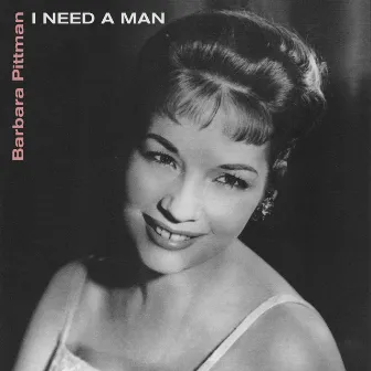 I Need A Man by Barbara Pittman