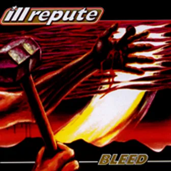 Bleed by Ill Repute