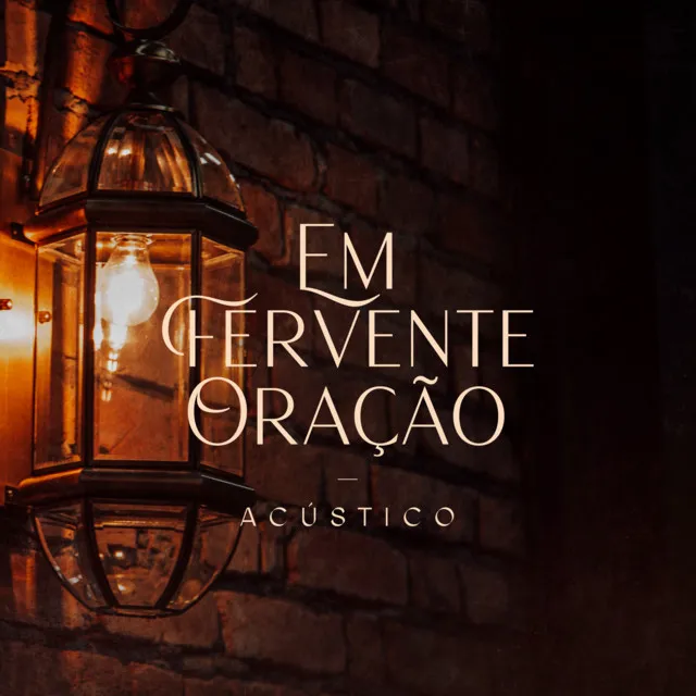 Em Fervente Oração - Acústico