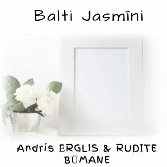 Balti jasmīni by Andris Ērglis