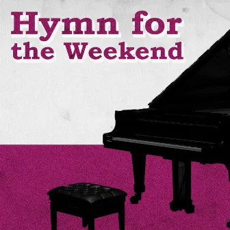 Hymn for the Weekend (Piano Version) by Billy Pianoguy