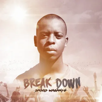 Break Down by SPORO WABANTU