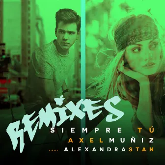 Siempre Tú (feat. Alexandra Stan) [Remixes] by Axel Muñiz