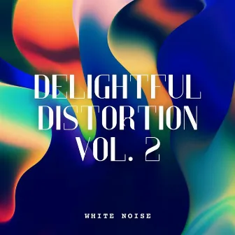 White Noise: Delightful Distortion Vol. 2 by Cold Avenue