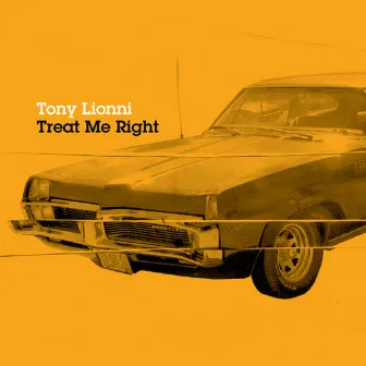 Treat Me Right by Tony Lionni