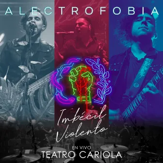 Imbécil y Violento (En Vivo Teatro Cariola) by Alectrofobia