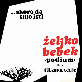 ...Skoro Da Smo Isti by Željko Bebek