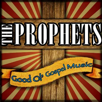 Good Ol' Gospel Music by The Prophets