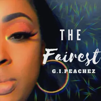 The Fairest by G.I. Peachez