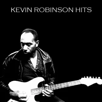 Kevin Robinson Hits by Kevin Robinson