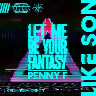 Let Me Be Your Fantasy by Penny F.