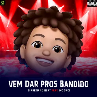 Vem Dar pros Bandido by O Preto No Beat