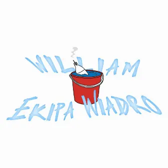 Ekipa Wiadro by William