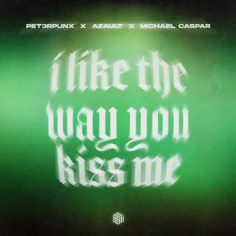 i like the way you kiss me by Michael Caspar