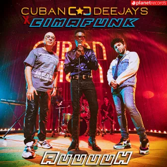 Auuuuh (Produced by Cuban Deejay$) by Cuban Deejay$