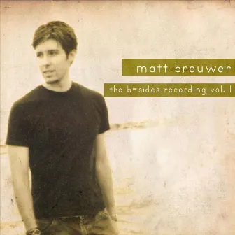 The B-Side Recording, Vol. 1 by Matt Brouwer