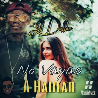 No Vayas a Hablar by EL Dollar