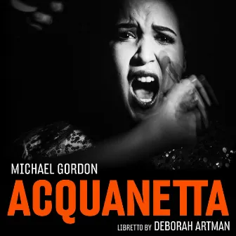 Michael Gordon: Acquanetta (Chamber Version) by Eliza Bagg