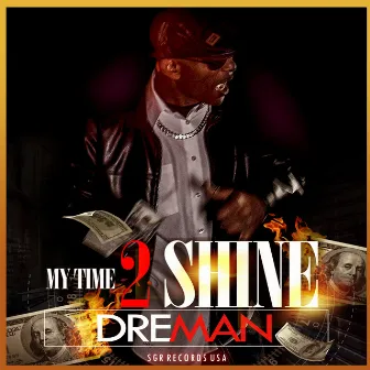 My Time 2 Shine by DreMan