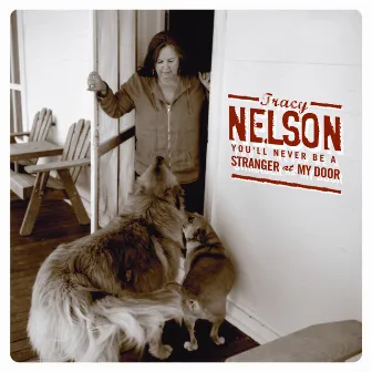 You'll Never Be a Stranger at My Door by Tracy Nelson