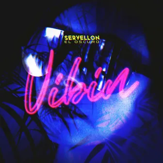 Vibin by Servellon el Oscuro