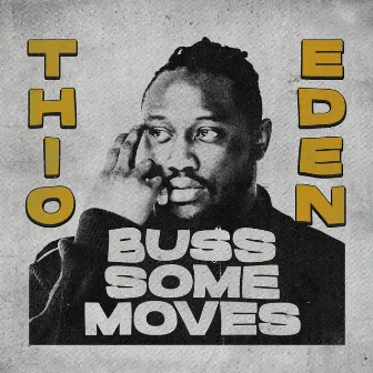 Buss Some Moves by Thio Eden