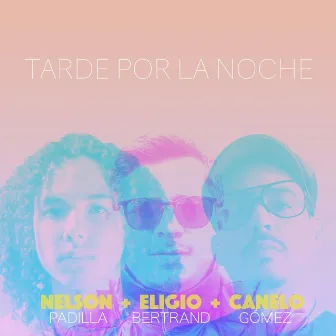 Tarde Por La Noche by Canelo Gómez