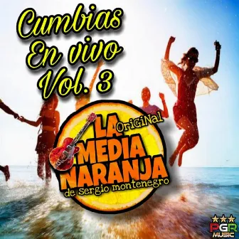 Cumbias En Vivo Vol.3 by La Original Media Naranja D´Sergio Montenegro