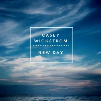 New Day by Casey Wickstrom