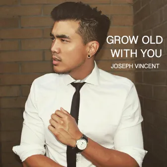 Grow Old With You by Joseph Vincent