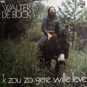 'k Zou Zo Gere Wille Leve by Walter De Buck