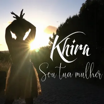 Sou Tua Mulher by Khira