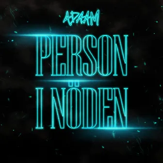 PERSON I NÖDEN by ADAAM