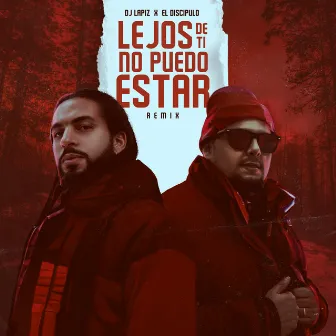 Lejos de ti no puedo estar (Remezcla) by El Discipulo