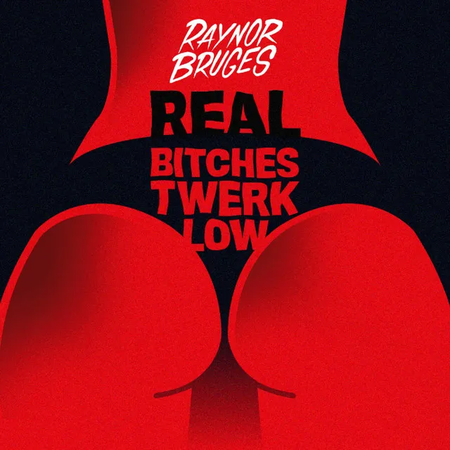 Real Bitches Twerk Low