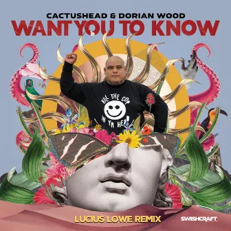 Want You to Know (Lucius Lowe Remix) by Cactushead