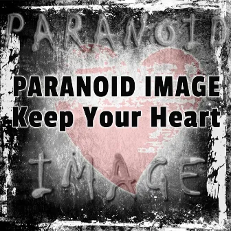 Keep Your Heart by Paranoid Image