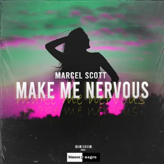 Make Me Nervous by Marcel Scott