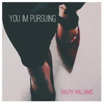 You Im Pursuing by Ralph Williams