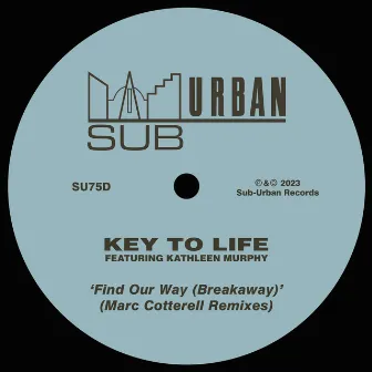 Find Our Way (Breakaway) [feat. Kathleen Murphy] [Marc Cotterell Remixes] by Key To Life