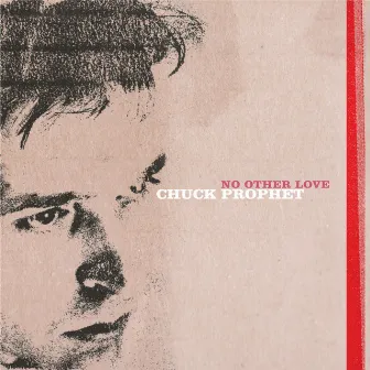 No Other Love by Chuck Prophet