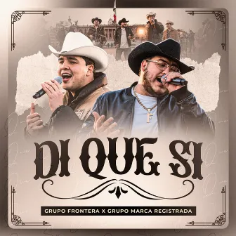 Di Que Si by Grupo Frontera