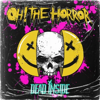 Dead Inside by Oh! the Horror