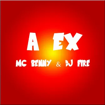 A Ex by Mc Benny