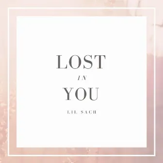 Lost In You by Lil Sach