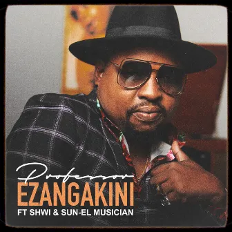 Ezangakini by Professor