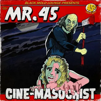 Cine-Masochist by Mr. 45