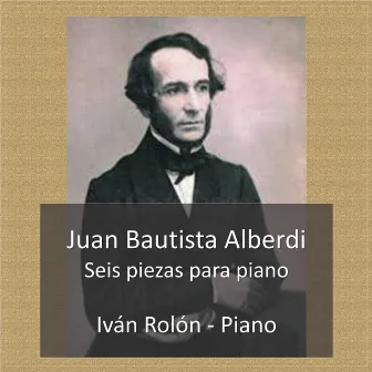 Juan Bautista Alberdi, Seis piezas para piano by Iván Rolón