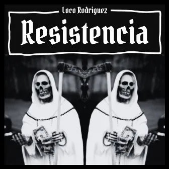 Resistencia by Loco Rodriguez