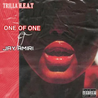 ONE OF ONE by Trilla H.E.A.T